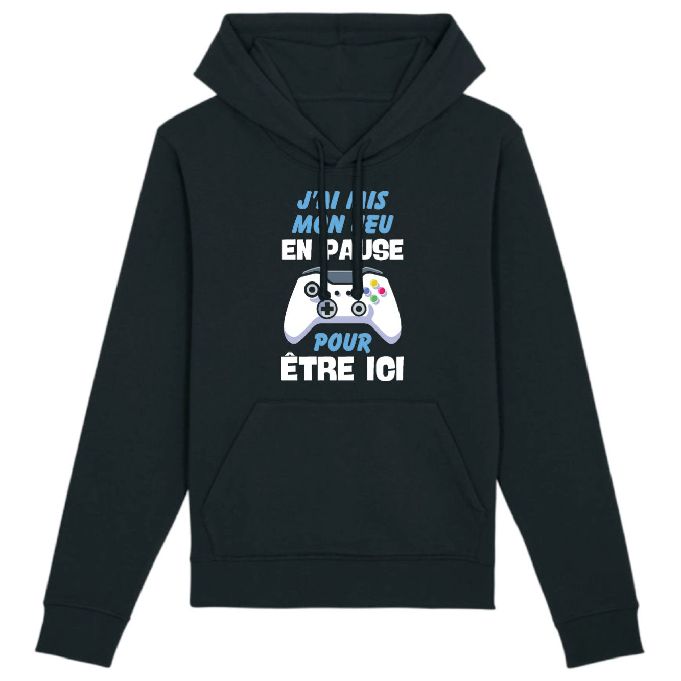 Sweat Capuche Adulte J'ai mis mon jeu en pause pour être ici
