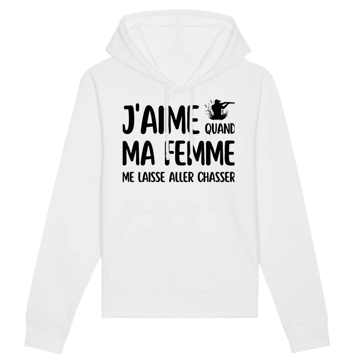 Sweat Capuche Adulte J'aime quand ma femme me laisse aller chasser