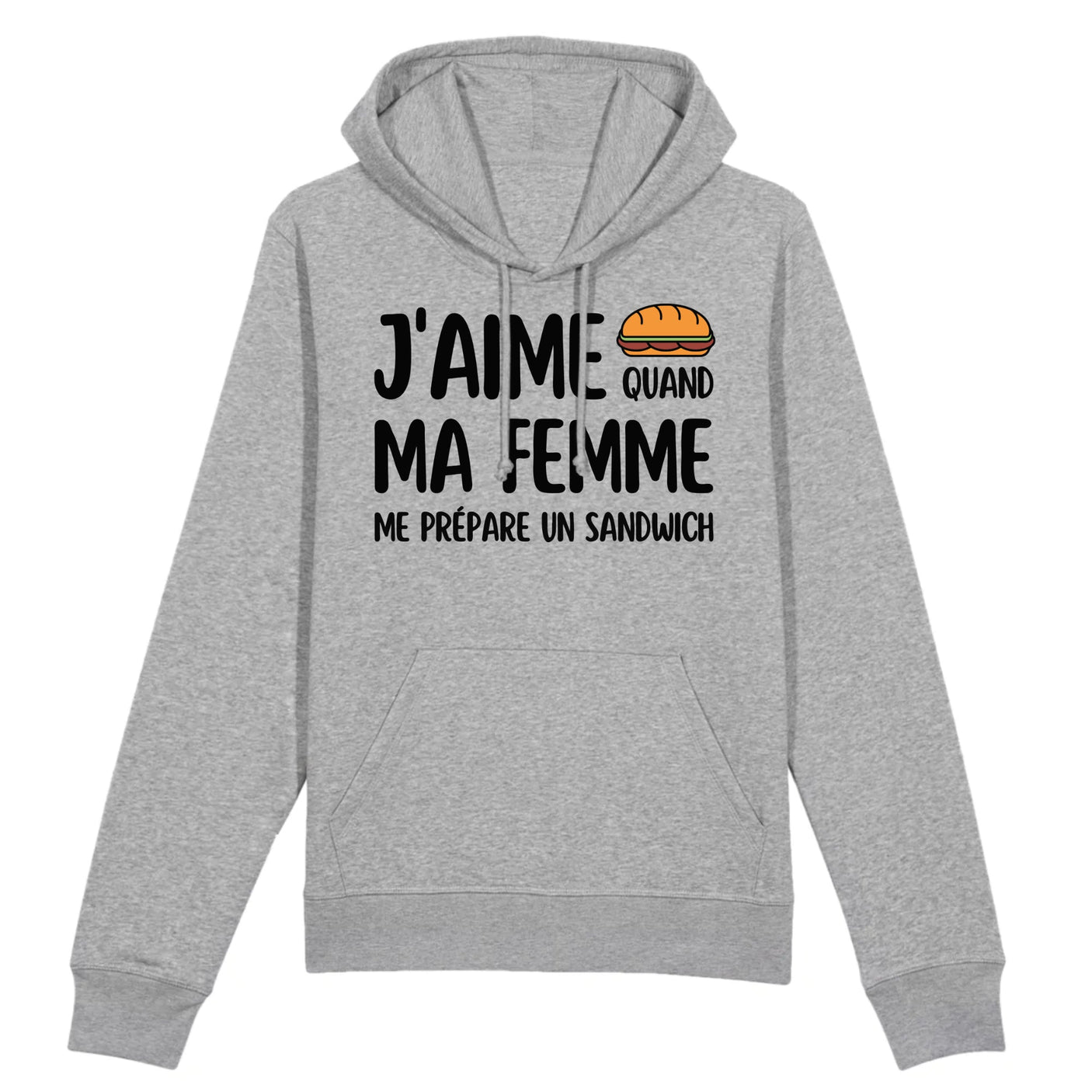 Sweat Capuche Adulte J'aime quand ma femme me prépare un sandwich