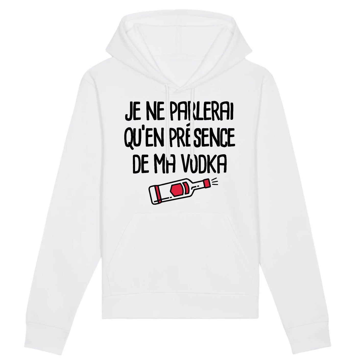 Sweat Capuche Adulte Je ne parlerai qu'en présence de ma vodka