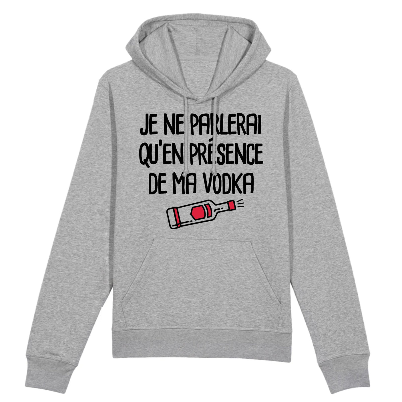 Sweat Capuche Adulte Je ne parlerai qu'en présence de ma vodka