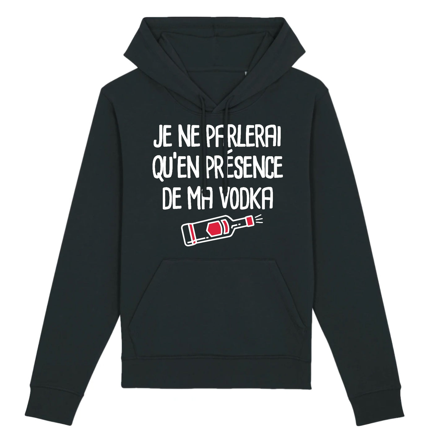 Sweat Capuche Adulte Je ne parlerai qu'en présence de ma vodka