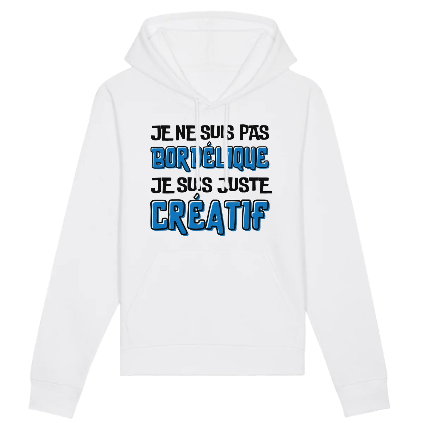 Sweat Capuche Adulte Je ne suis pas bordélique je suis créatif