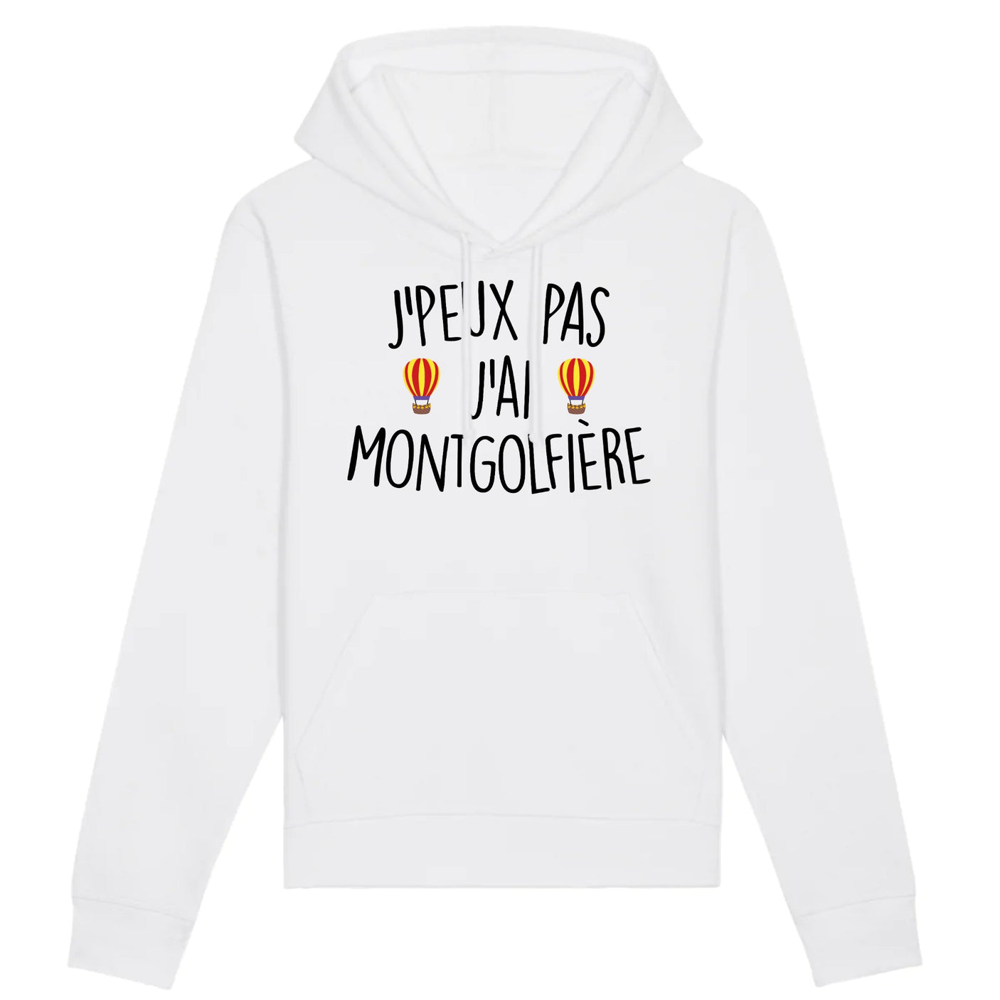 Sweat Capuche Adulte J'peux pas j'ai montgolfière