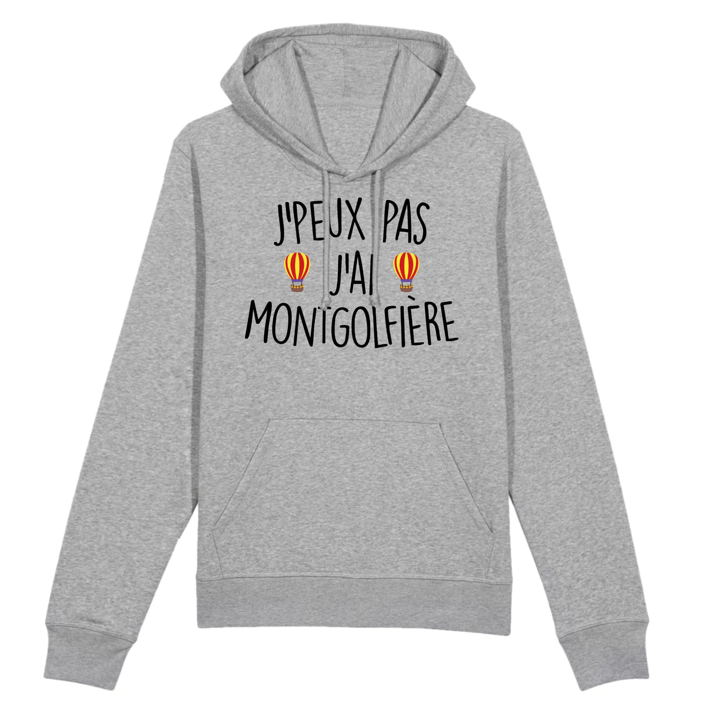 Sweat Capuche Adulte J'peux pas j'ai montgolfière