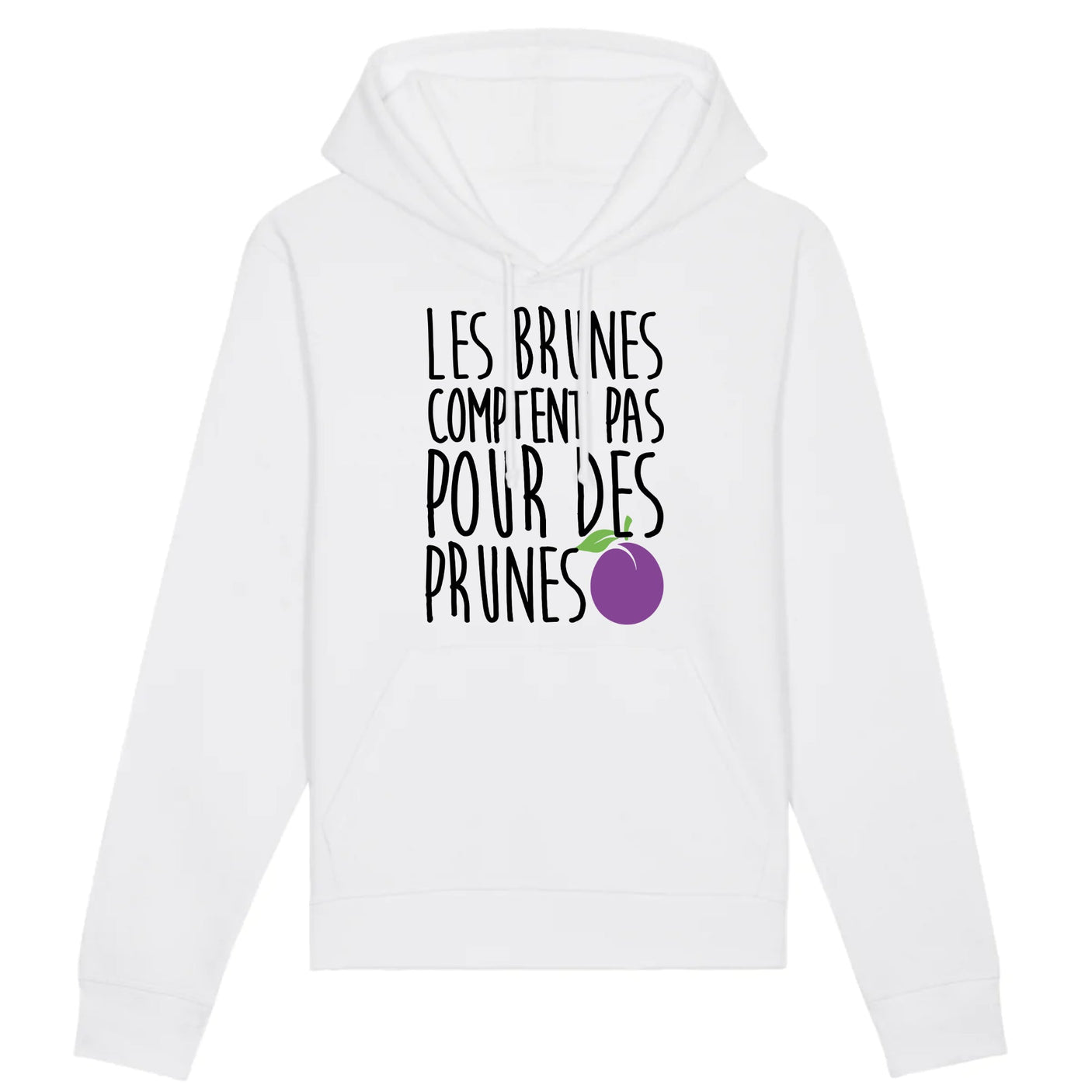 Sweat Capuche Adulte Les brunes comptent pas pour des prunes