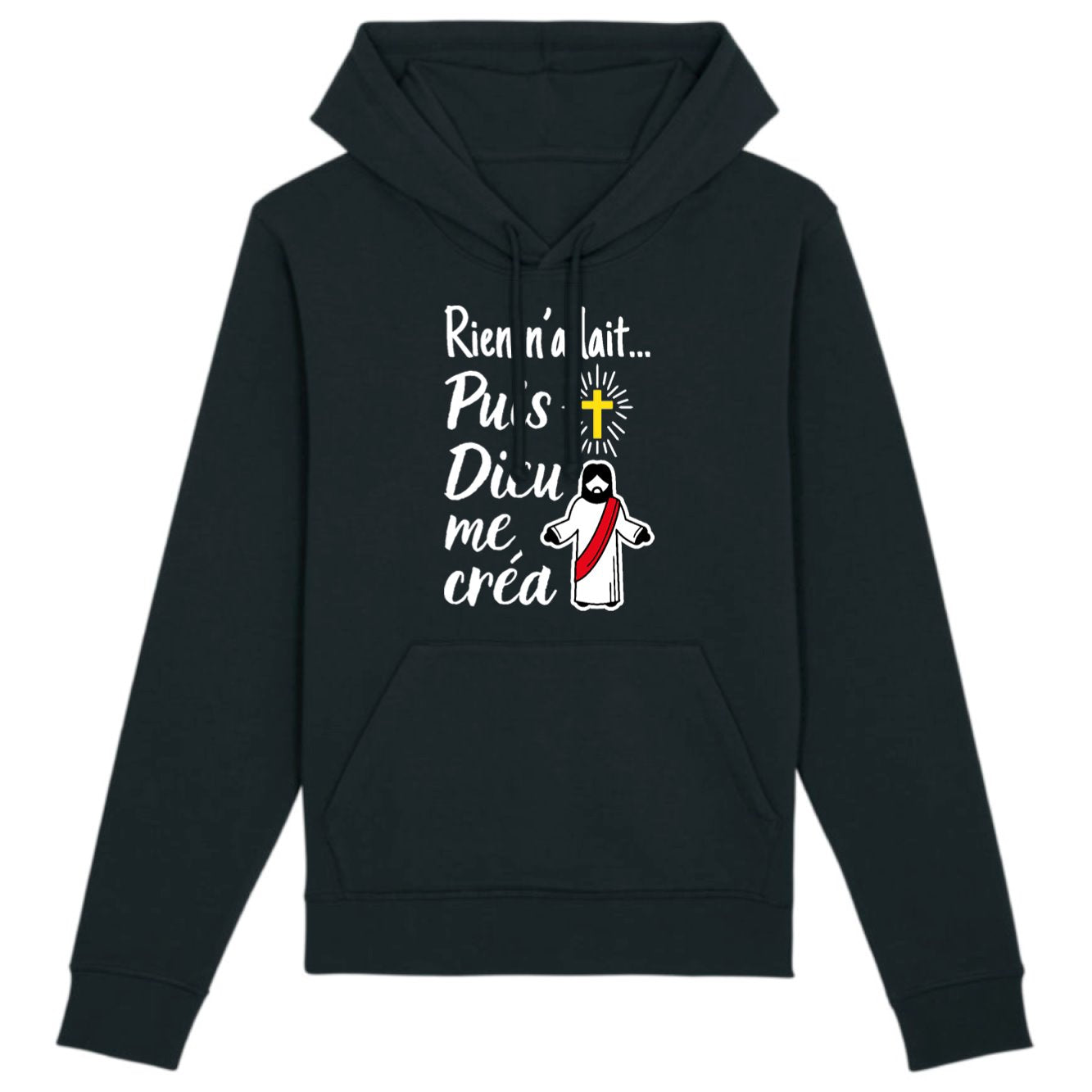 Sweat Capuche Adulte Rien n'allait puis Dieu me créa