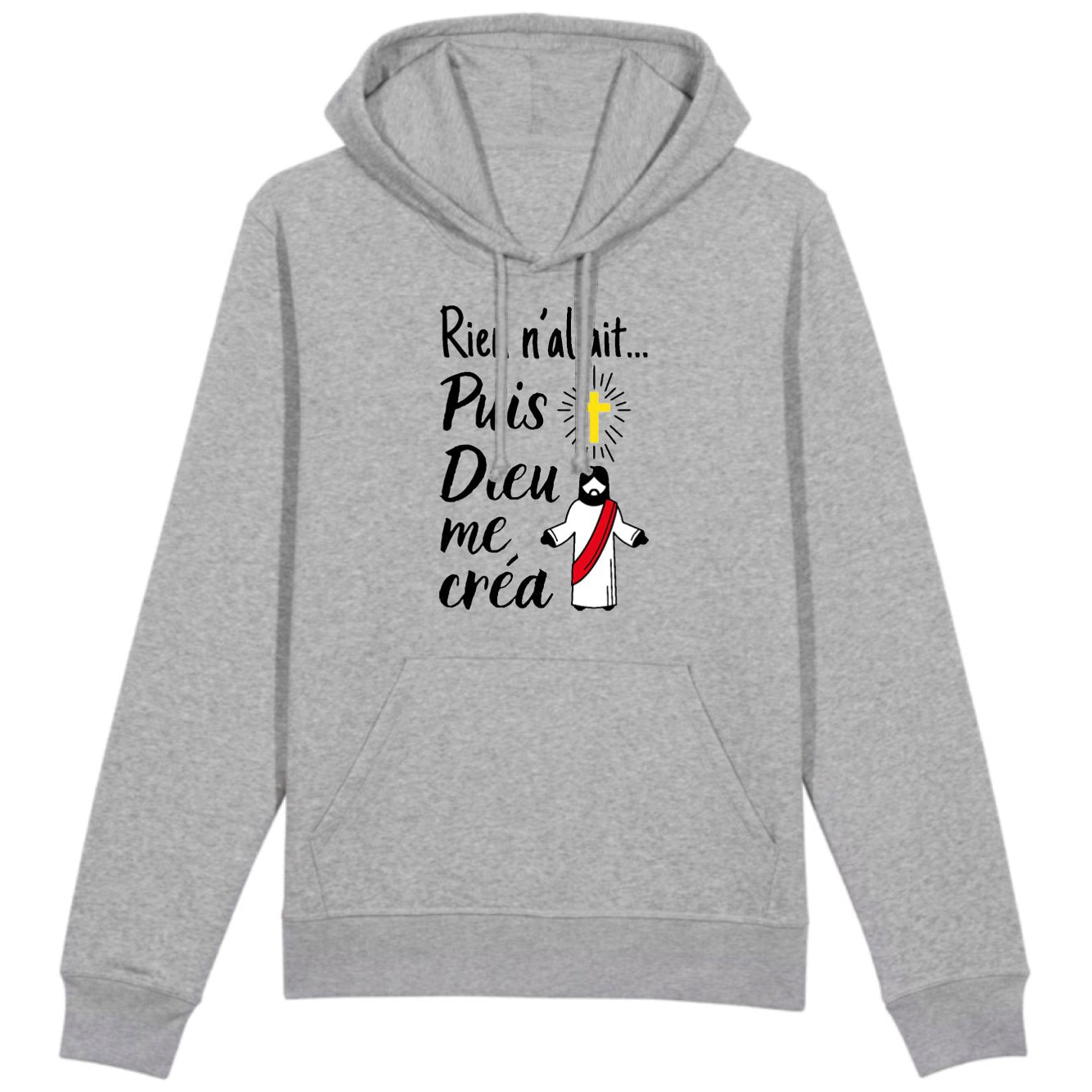 Sweat Capuche Adulte Rien n'allait puis Dieu me créa