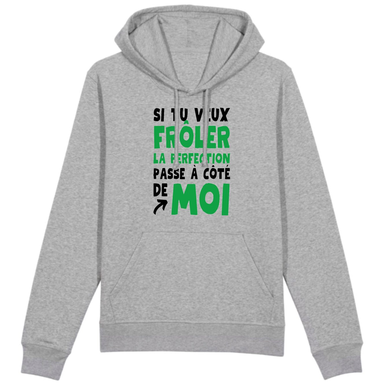 Sweat Capuche Adulte Si tu veux frôler la perfection passe à côté de moi