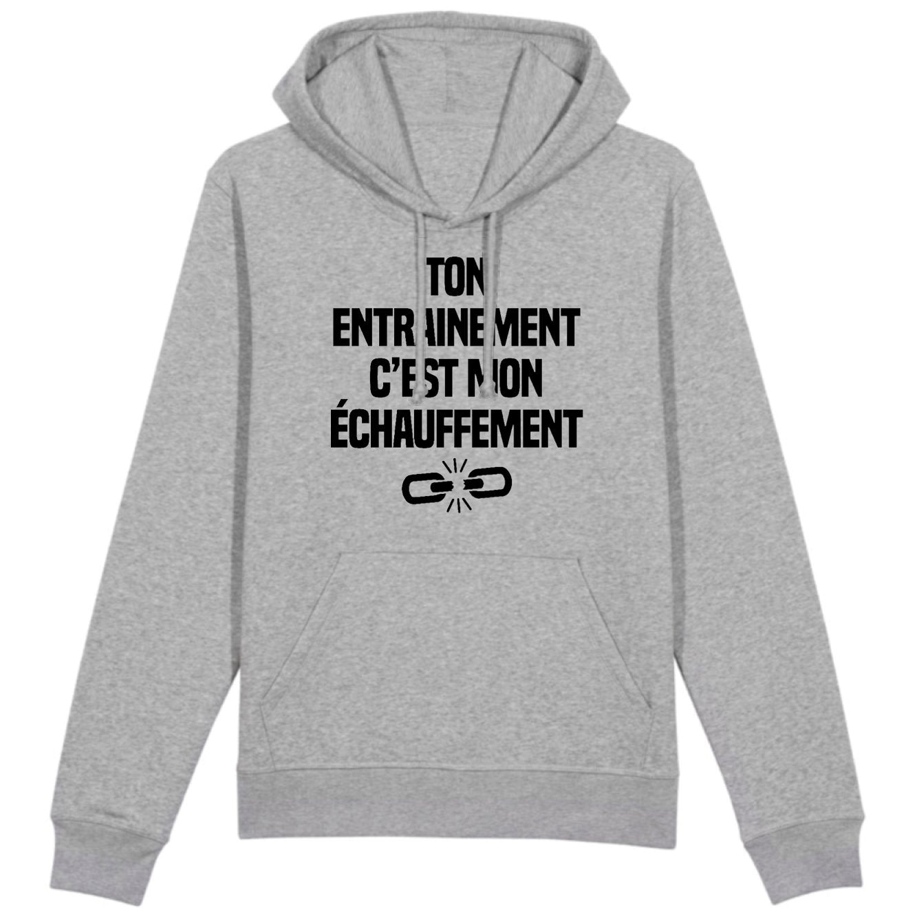 Sweat Capuche Adulte Ton entraînement c'est mon échauffement