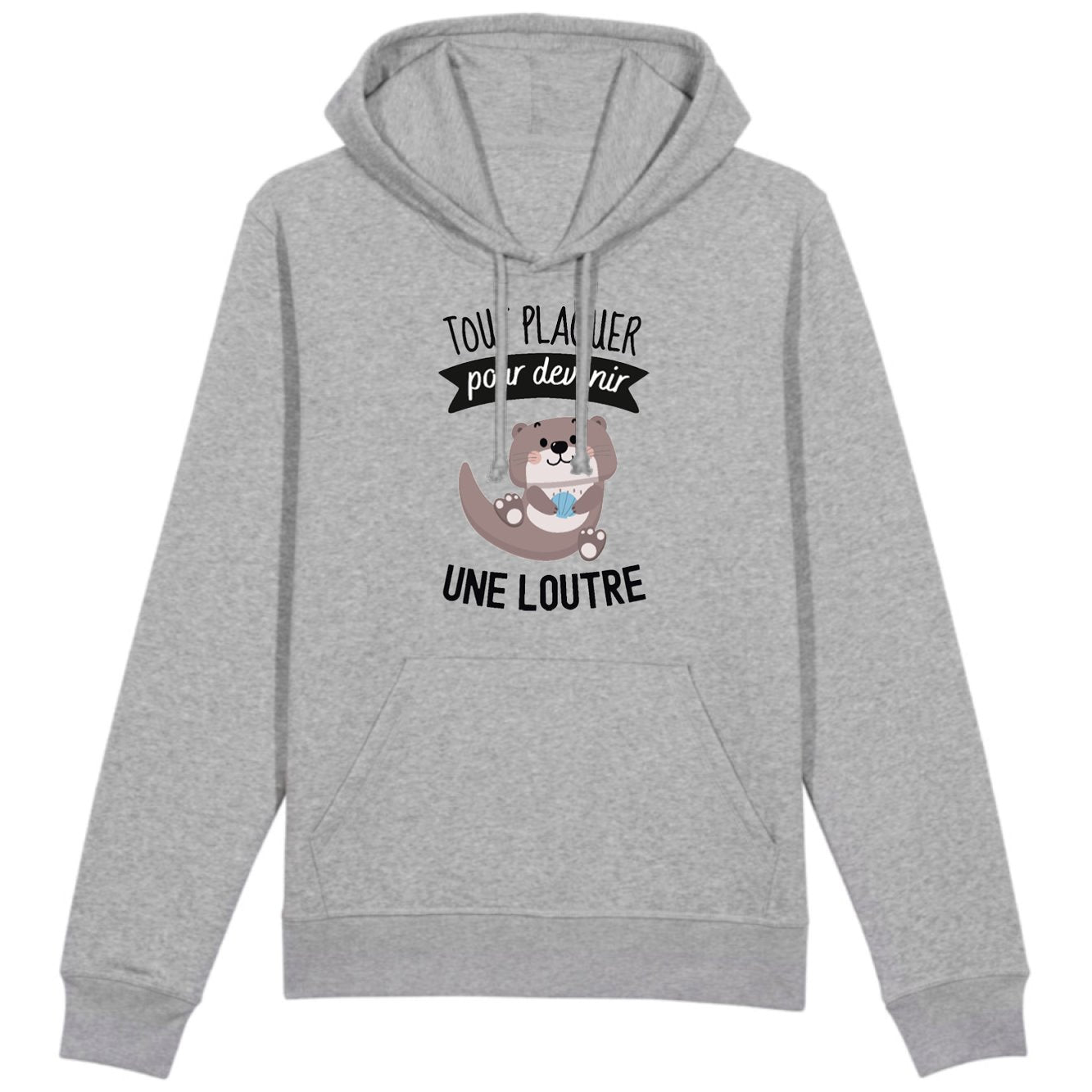 Sweat Capuche Adulte Tout plaquer pour devenir une loutre