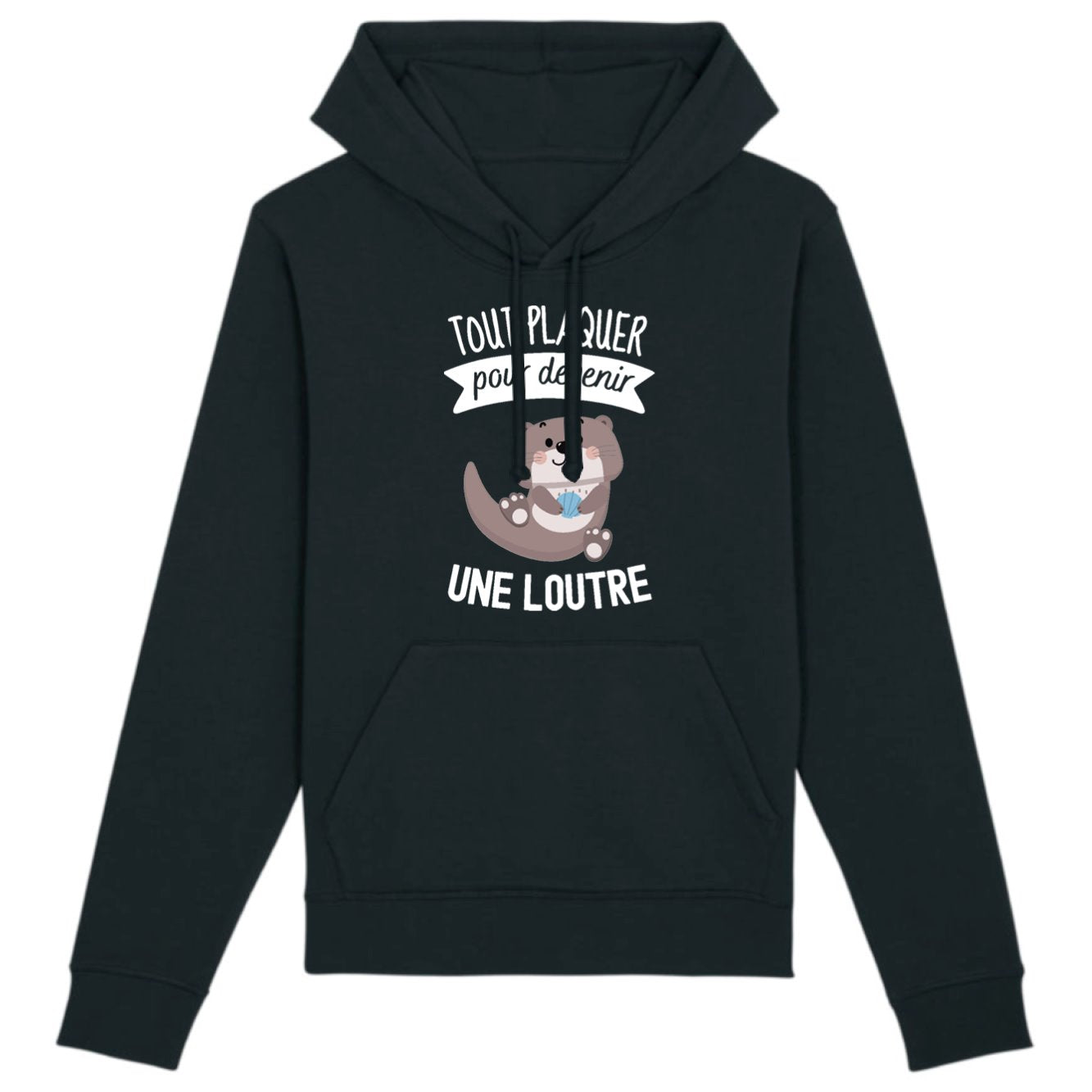 Sweat Capuche Adulte Tout plaquer pour devenir une loutre