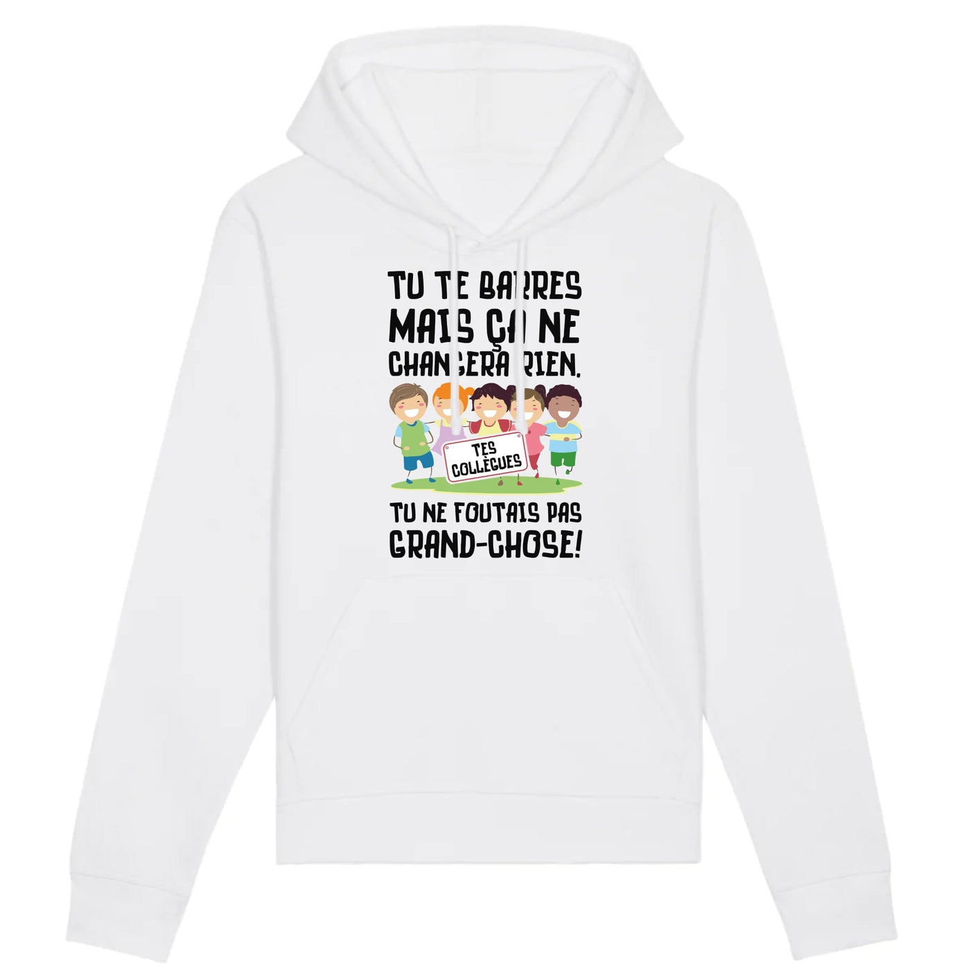 Sweat Capuche Adulte Tu te barres mais ça ne changera rien