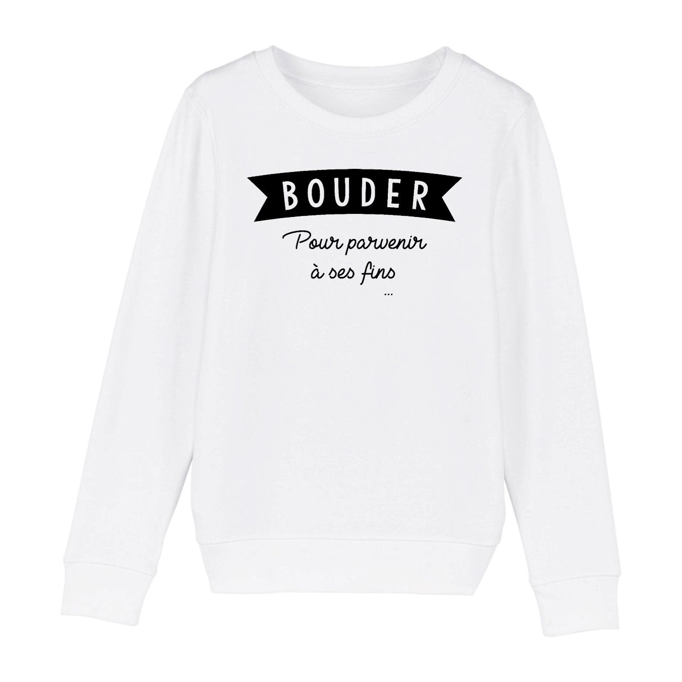 Sweat Enfant Bouder pour parvenir à ses fins