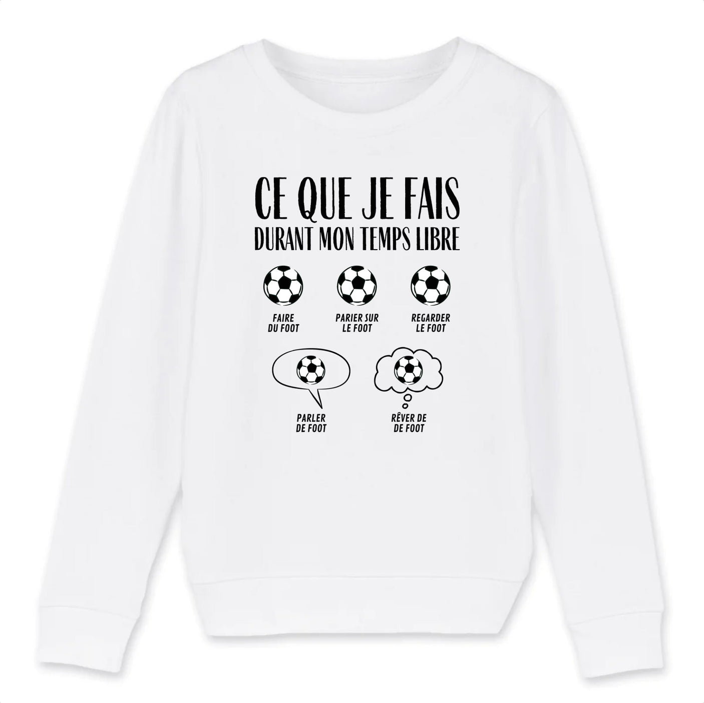 Sweat Enfant Ce que je fais durant mon temps libre Foot