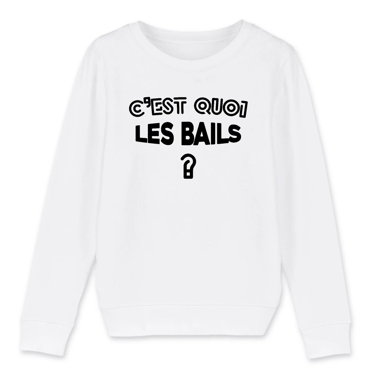 Sweat Enfant C'est quoi les bails