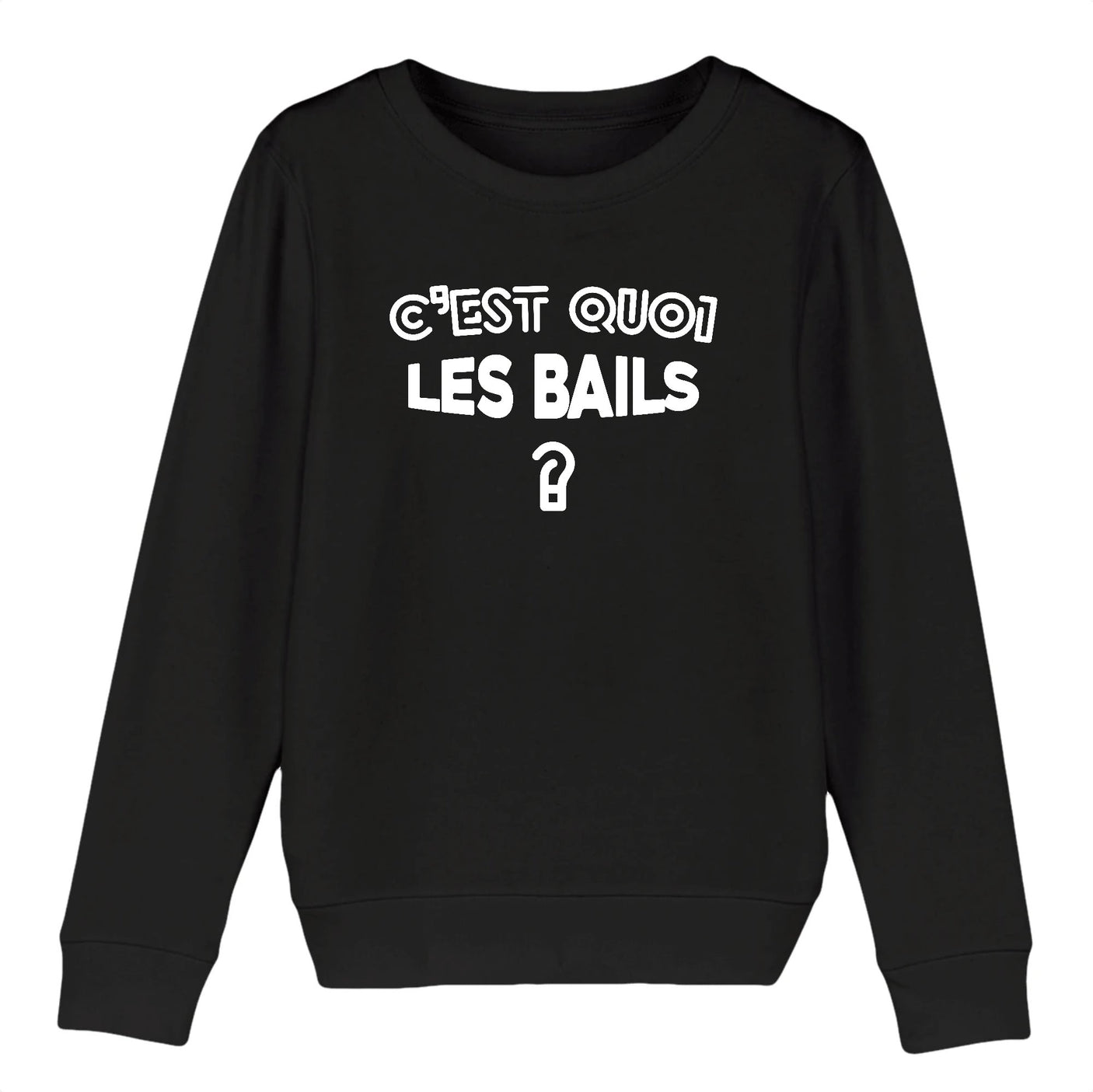 Sweat Enfant C'est quoi les bails