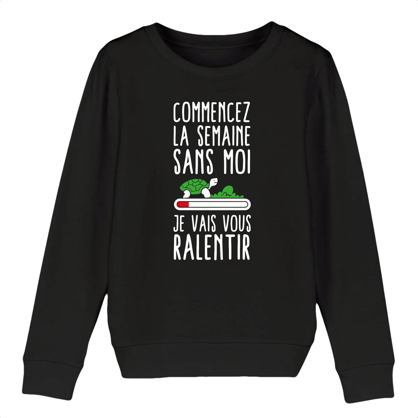 Sweat Enfant Commencez la semaine sans moi