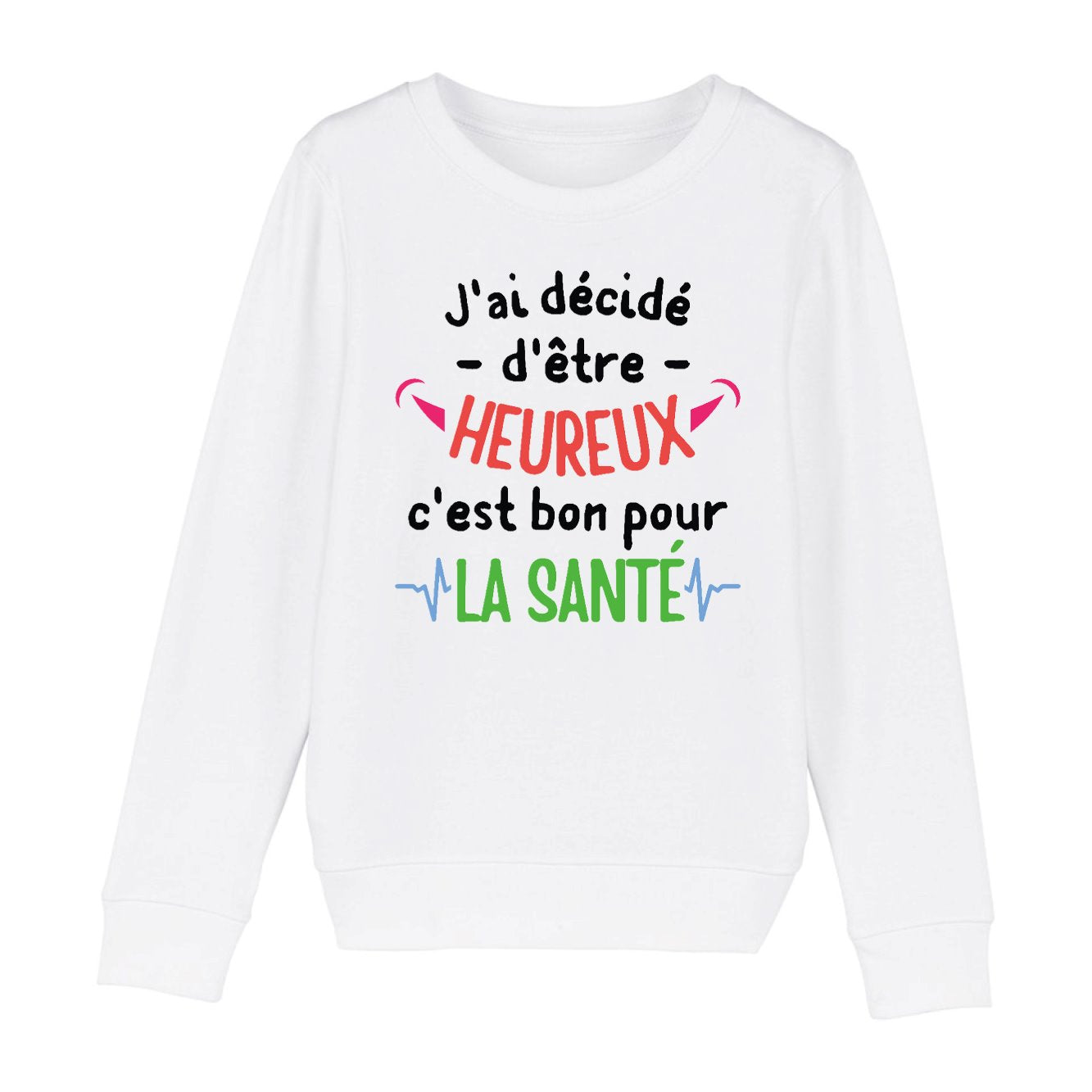 Sweat Enfant J'ai décidé d'être heureux