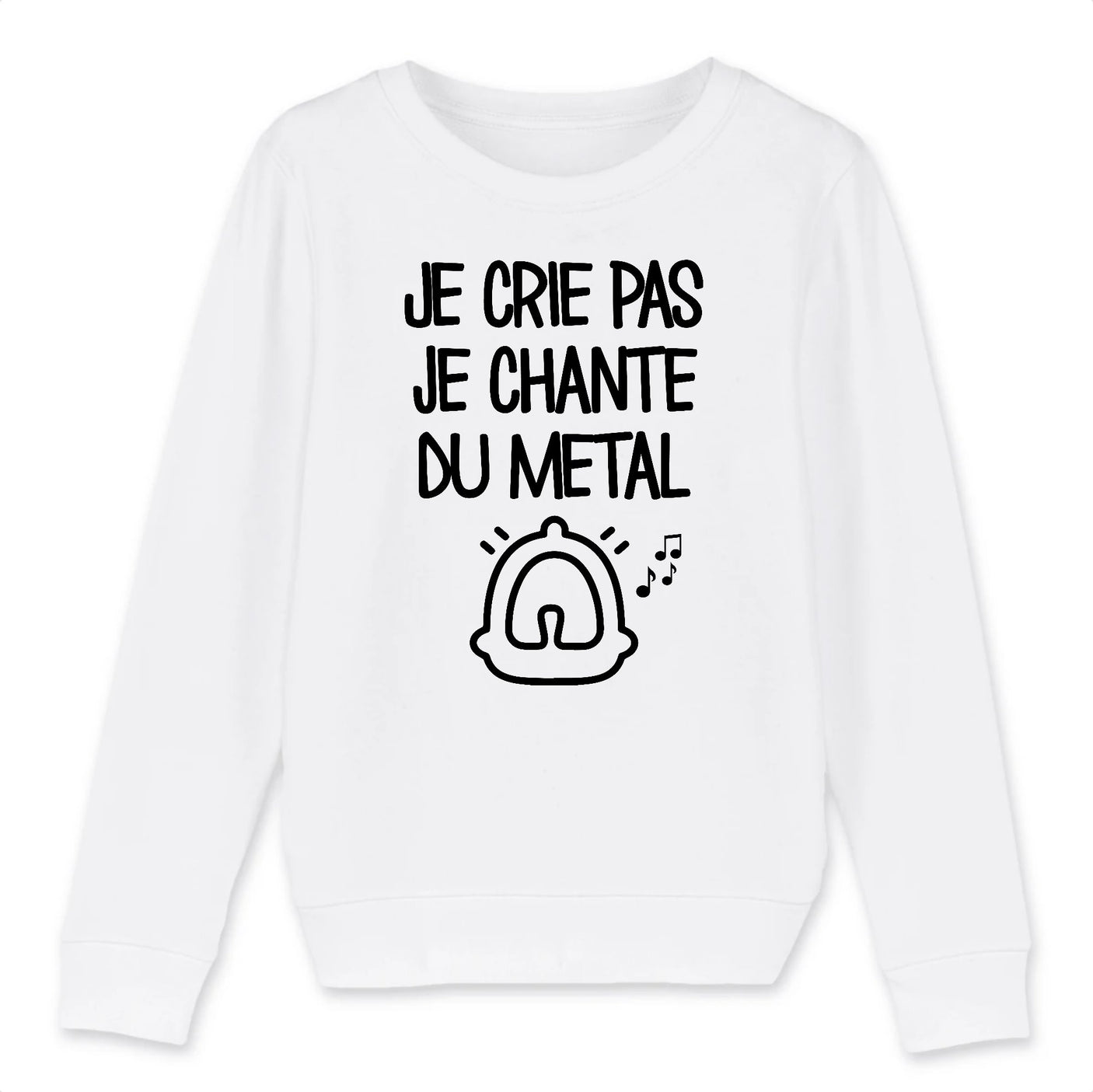 Sweat Enfant Je crie pas je chante du métal
