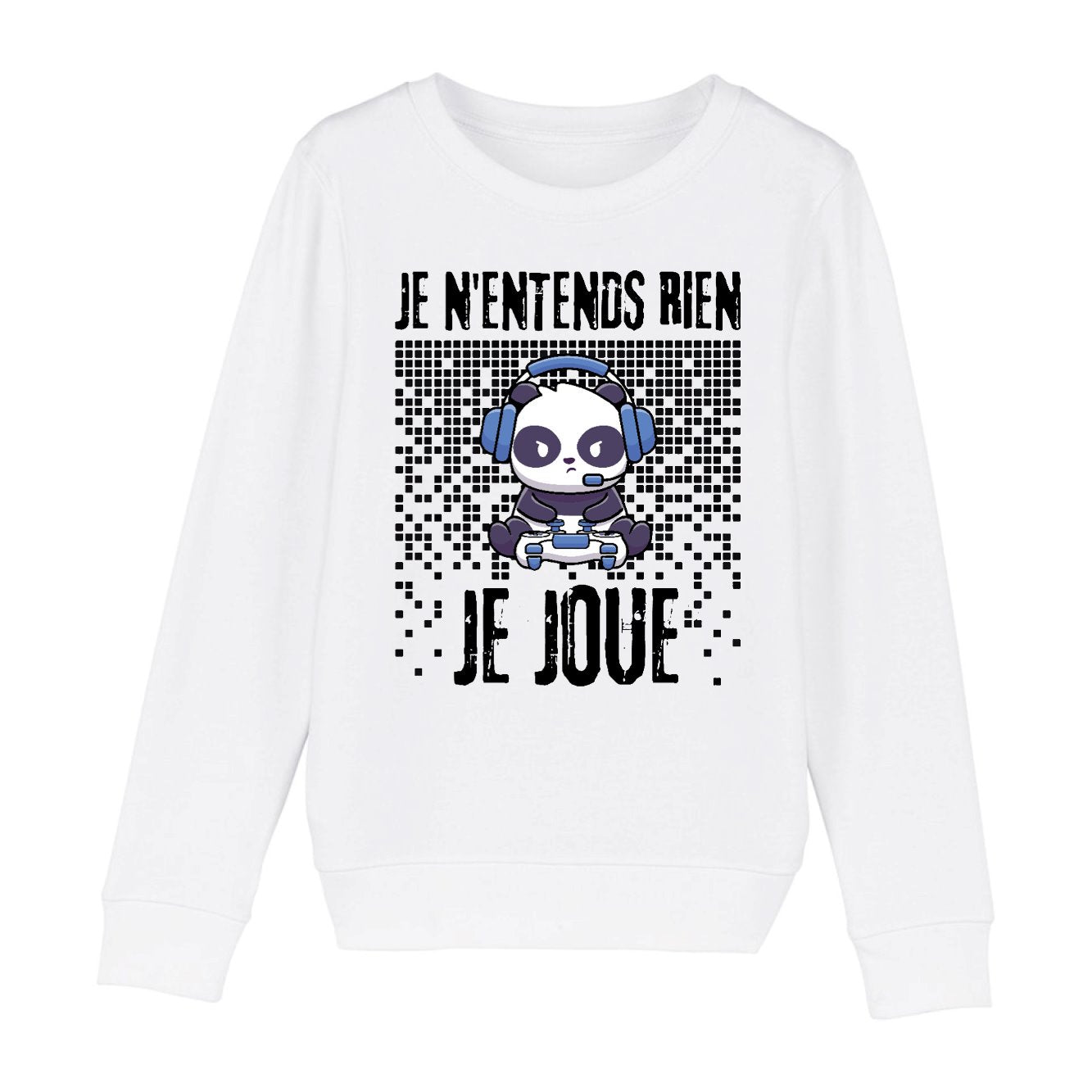 Sweat Enfant Je n'entends rien je joue