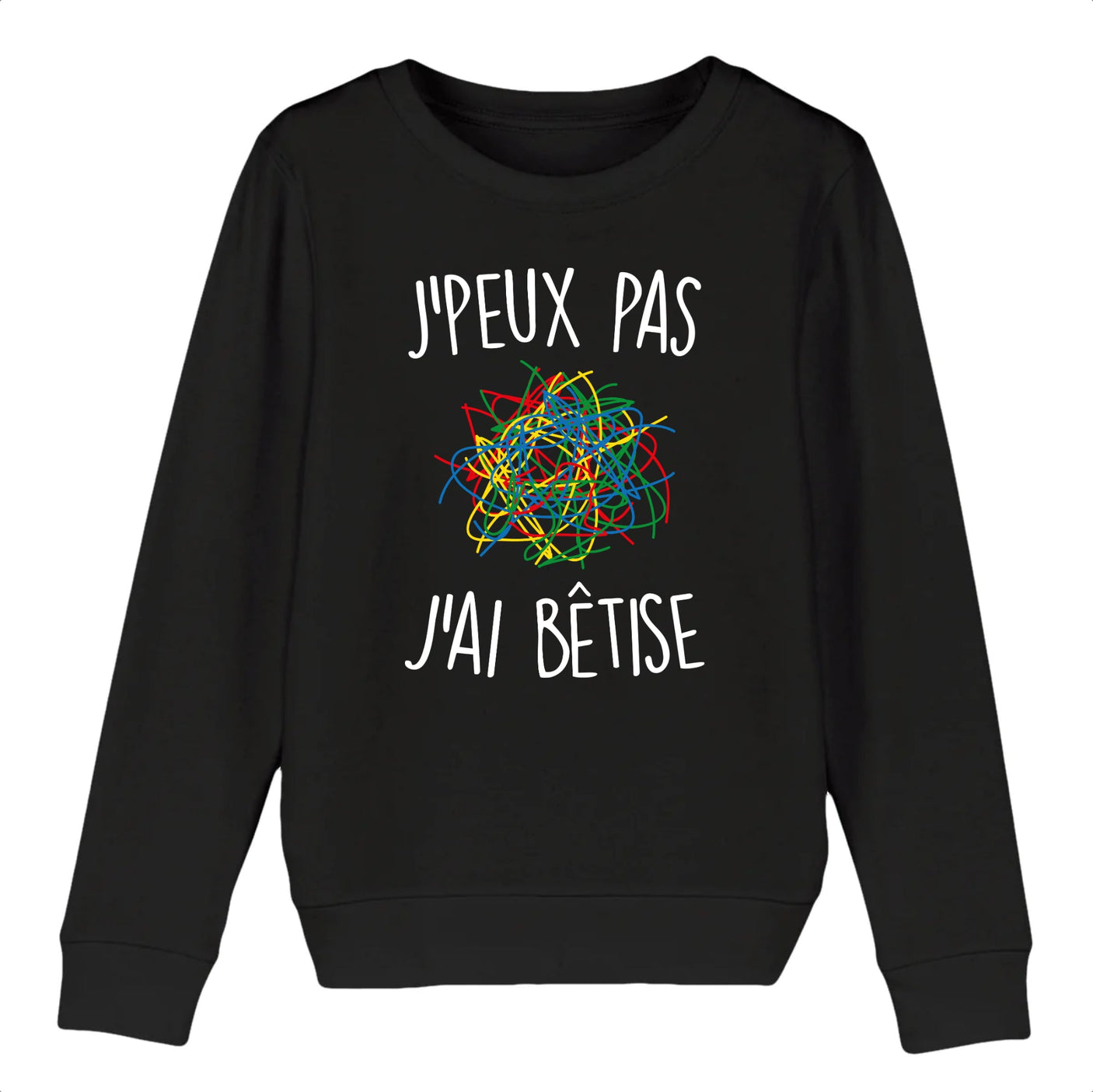 Sweat Enfant J'peux pas j'ai bêtise