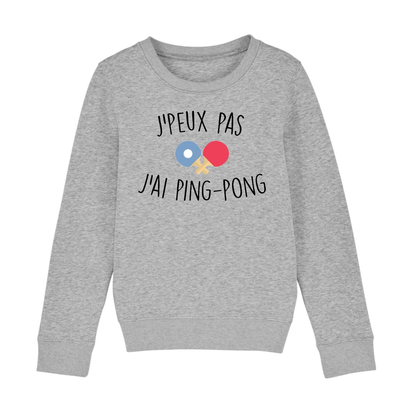Sweat Enfant J'peux pas j'ai ping-pong