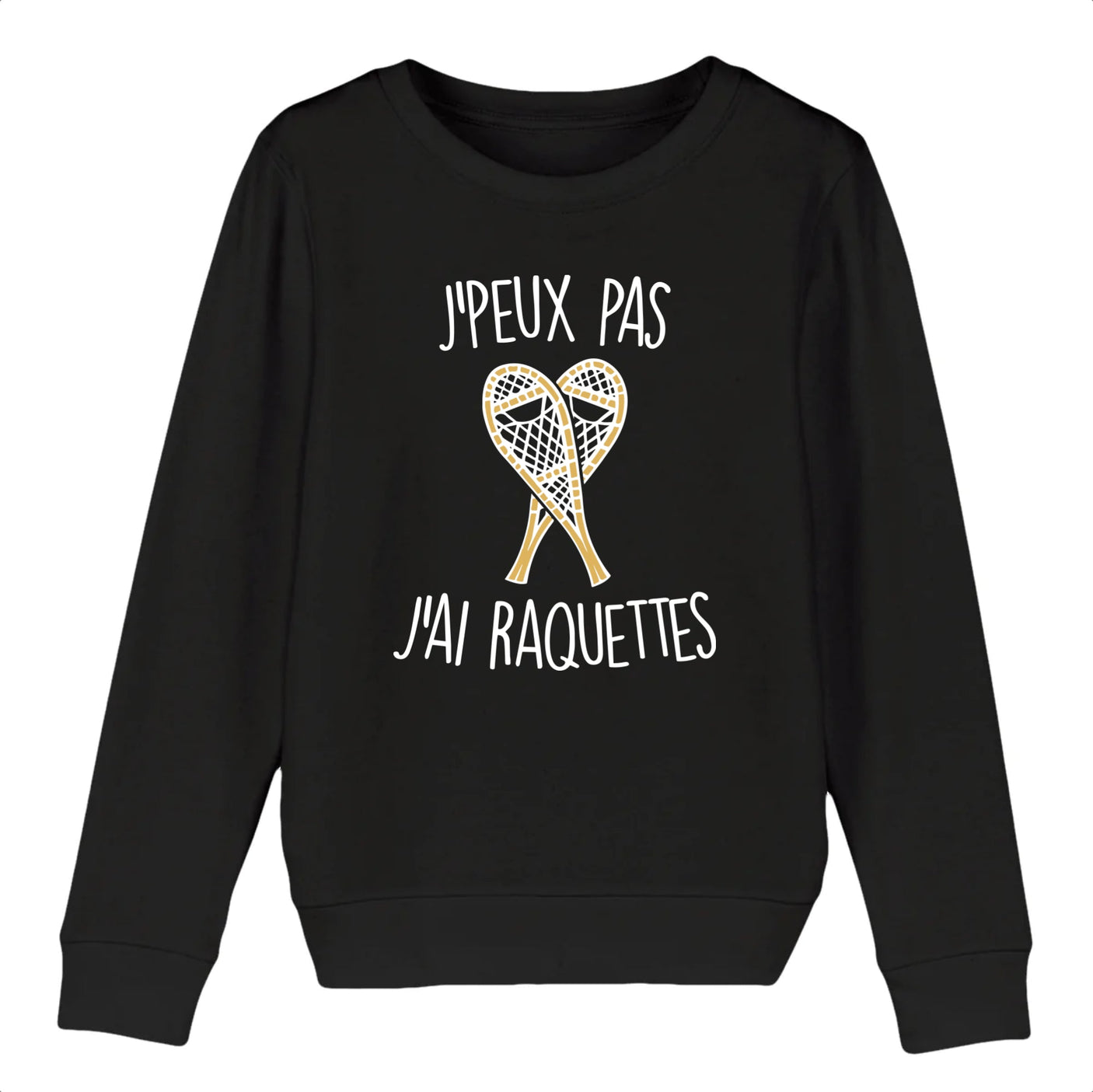 Sweat Enfant J'peux pas j'ai raquettes