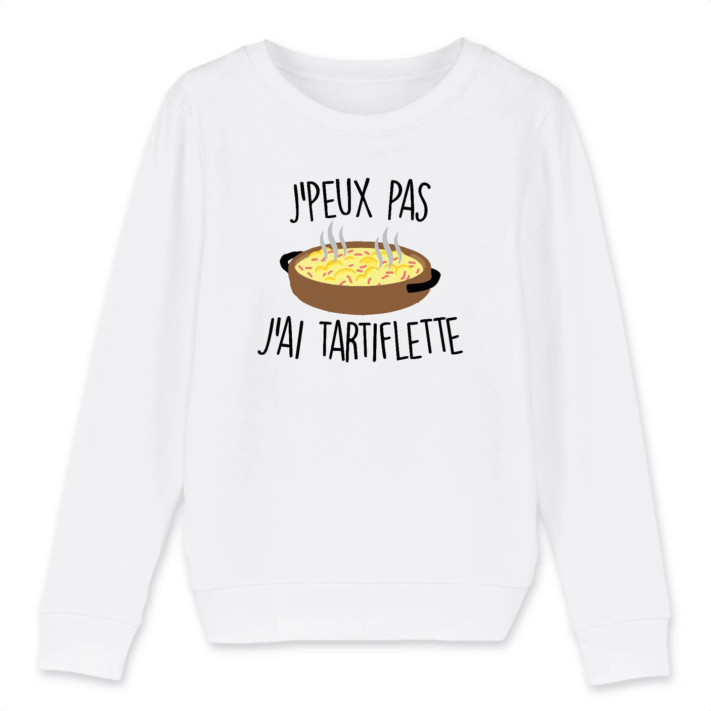 Sweat Enfant J'peux pas j'ai tartiflette
