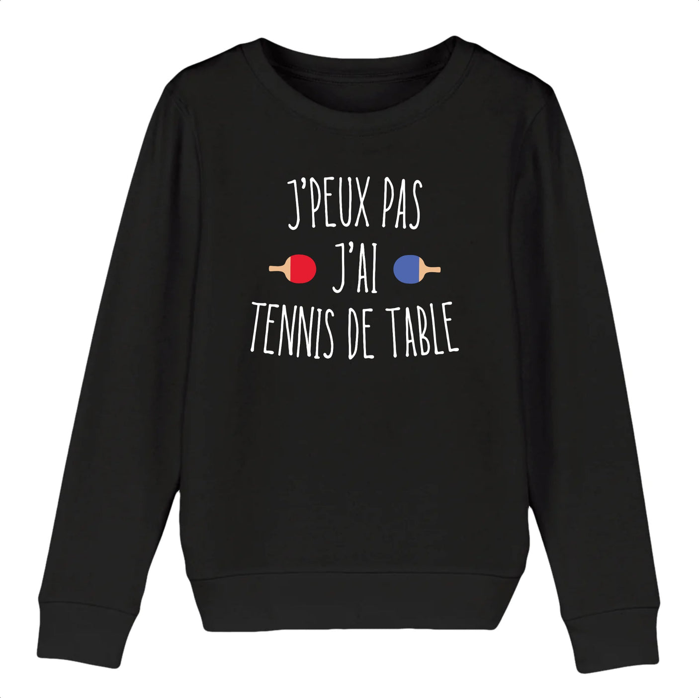 Sweat Enfant J'peux pas j'ai tennis de table