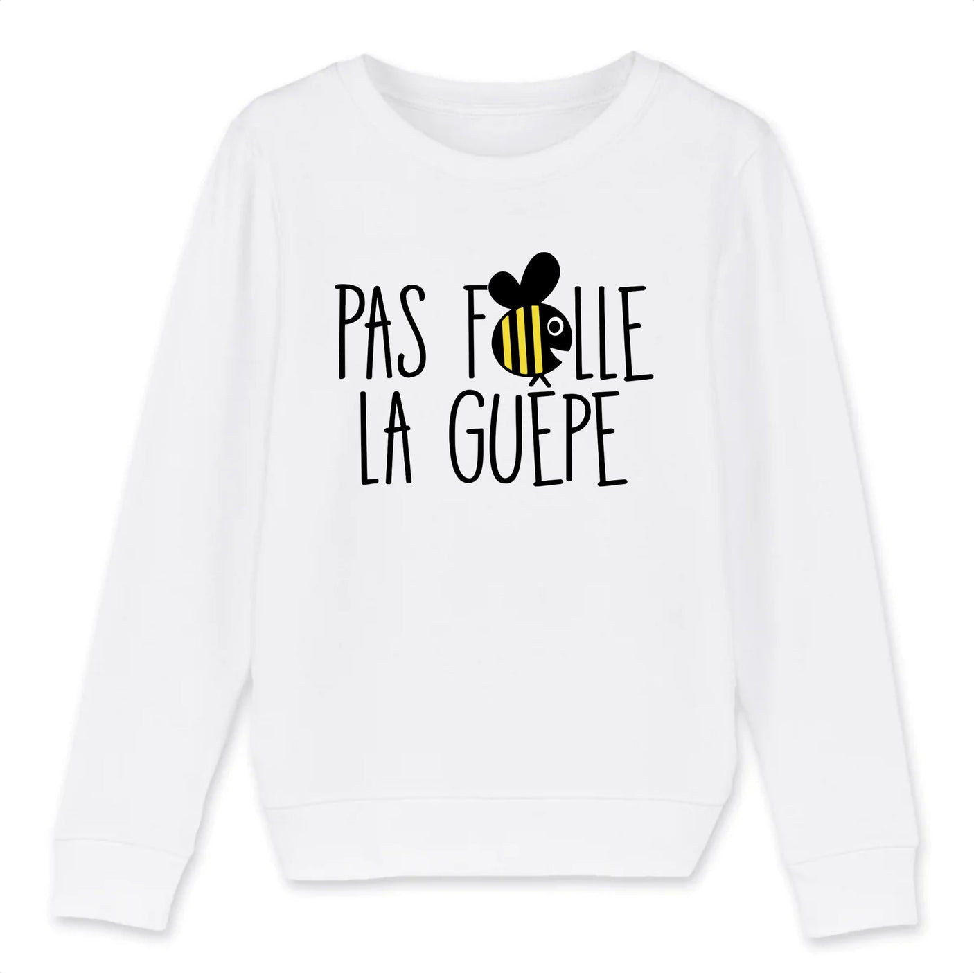Sweat Enfant Pas folle la guêpe