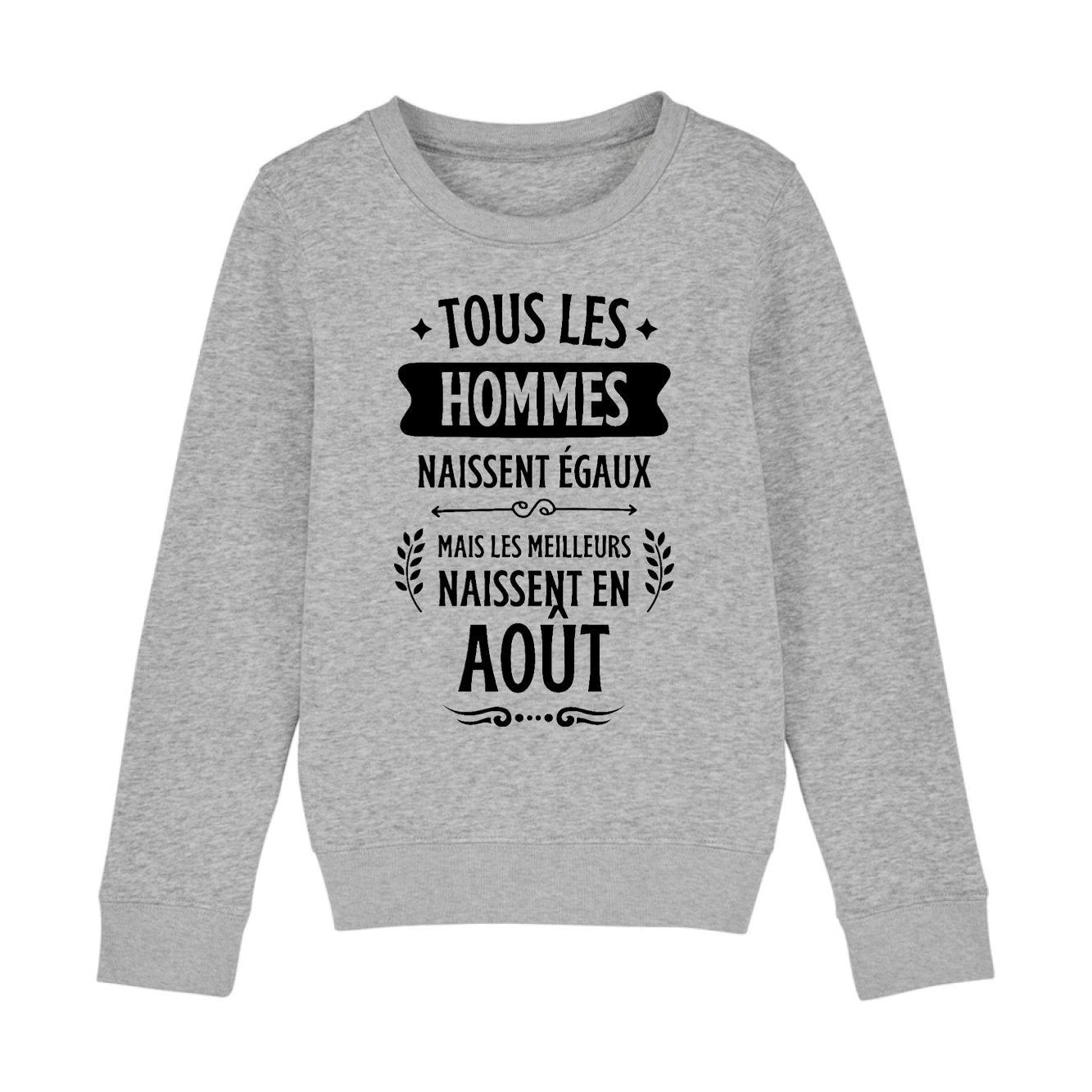 Sweat Enfant Tous les hommes naissent égaux les meilleurs en août