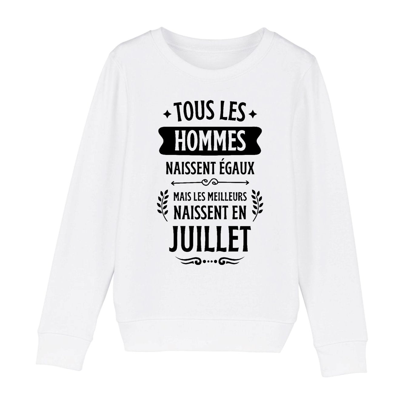 Sweat Enfant Tous les hommes naissent égaux les meilleurs en juillet