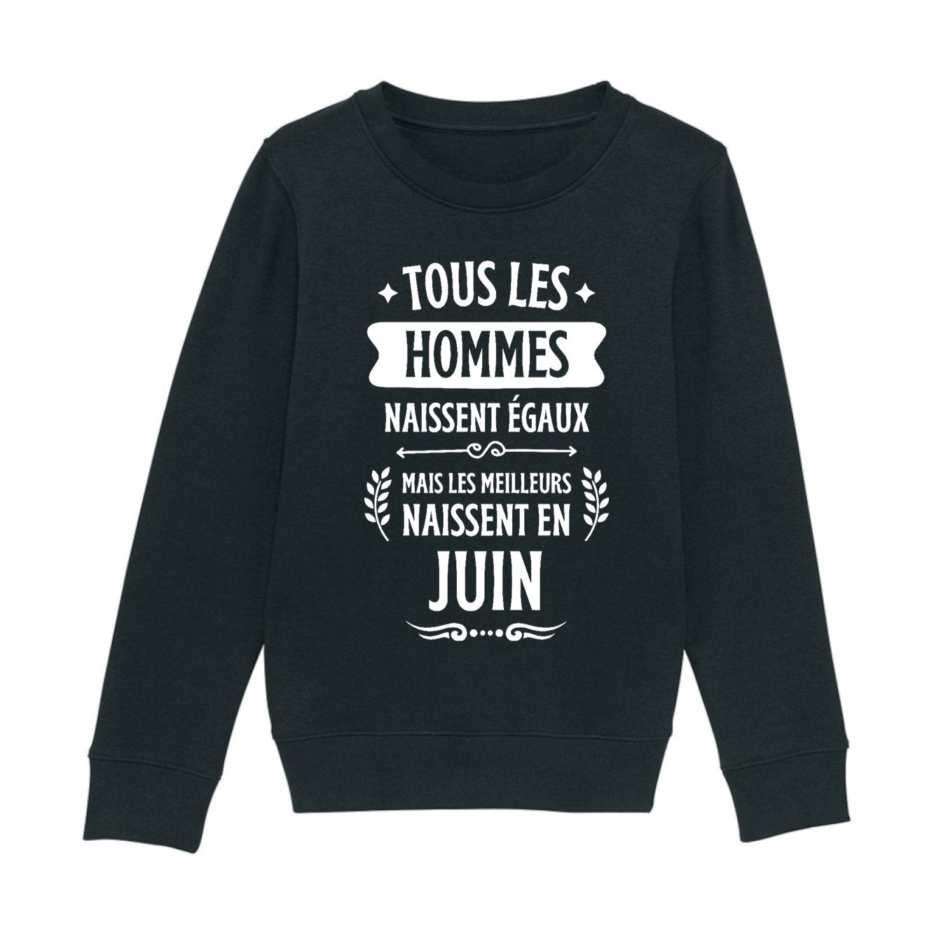Sweat Enfant Tous les hommes naissent égaux les meilleurs en juin