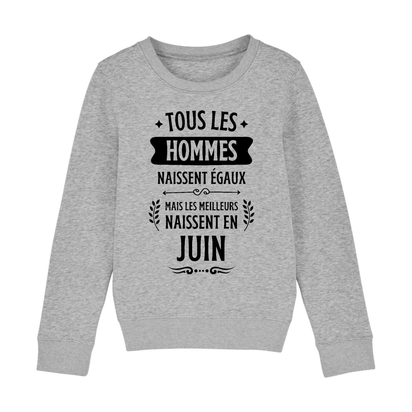 Sweat Enfant Tous les hommes naissent égaux les meilleurs en juin