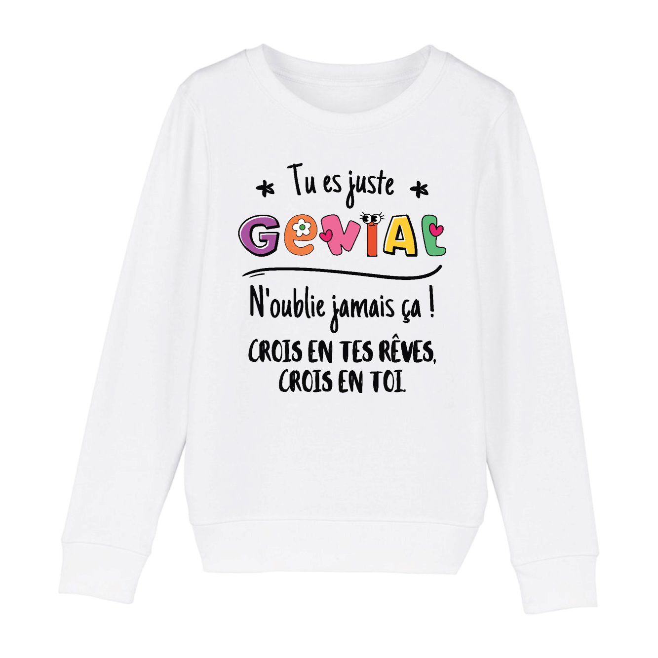 Sweat Enfant Tu es génial crois en tes rêves