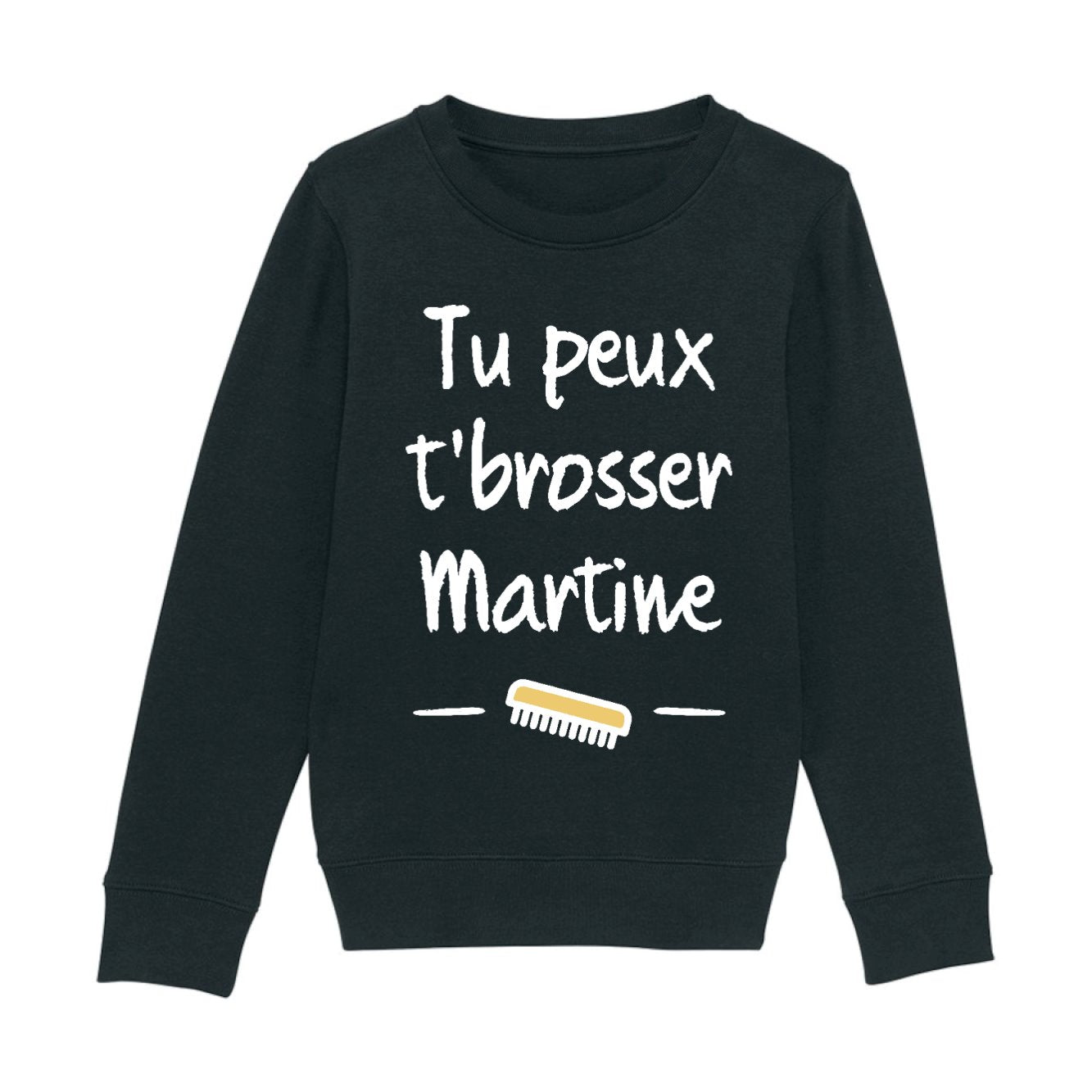 Sweat Enfant Tu peux te brosser Martine