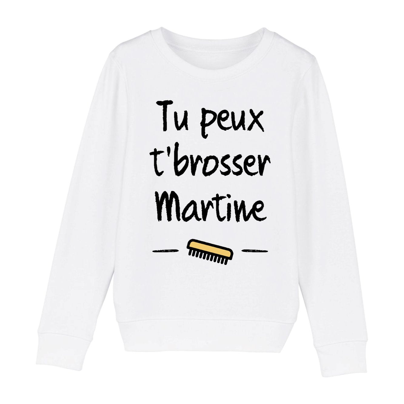 Sweat Enfant Tu peux te brosser Martine