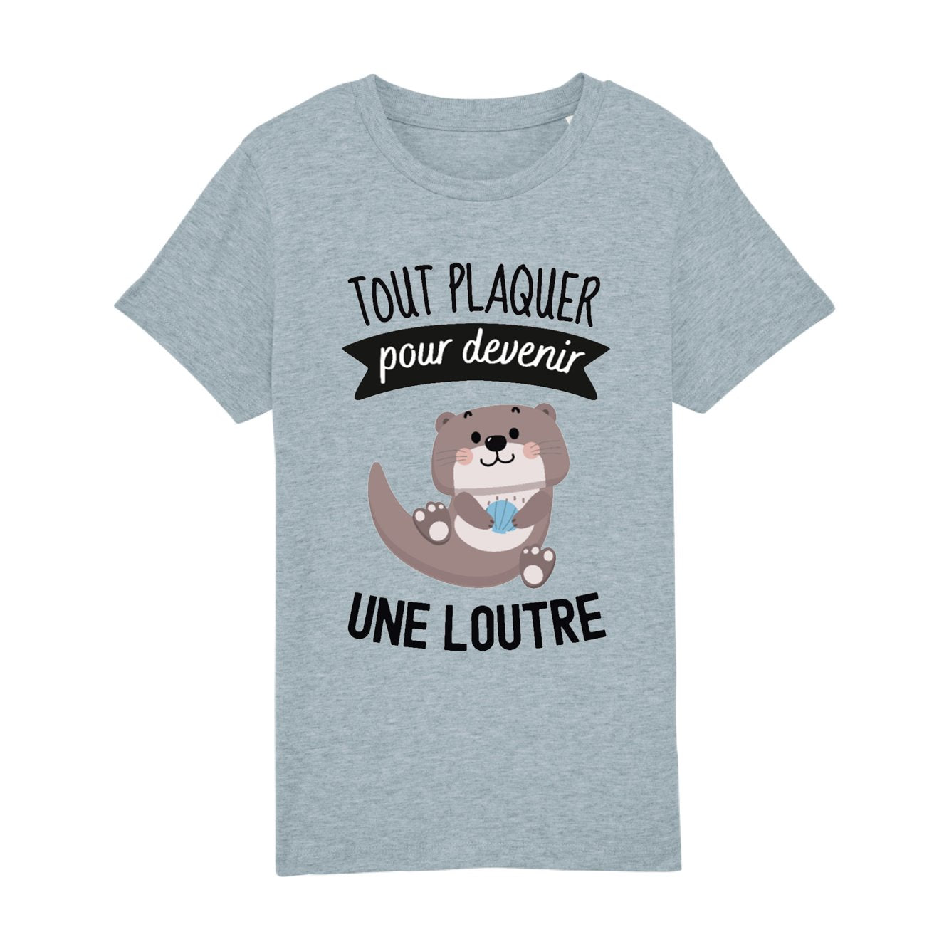 T-Shirt Enfant Tout plaquer pour devenir une loutre