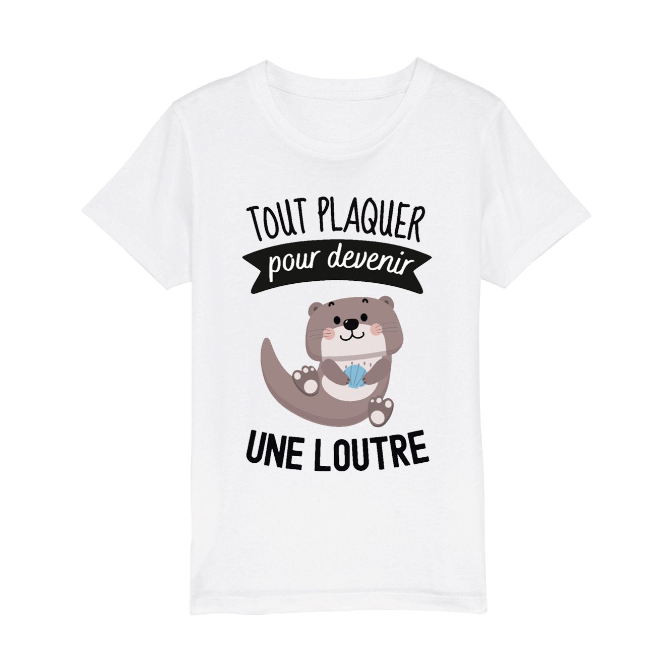 T-Shirt Enfant Tout plaquer pour devenir une loutre