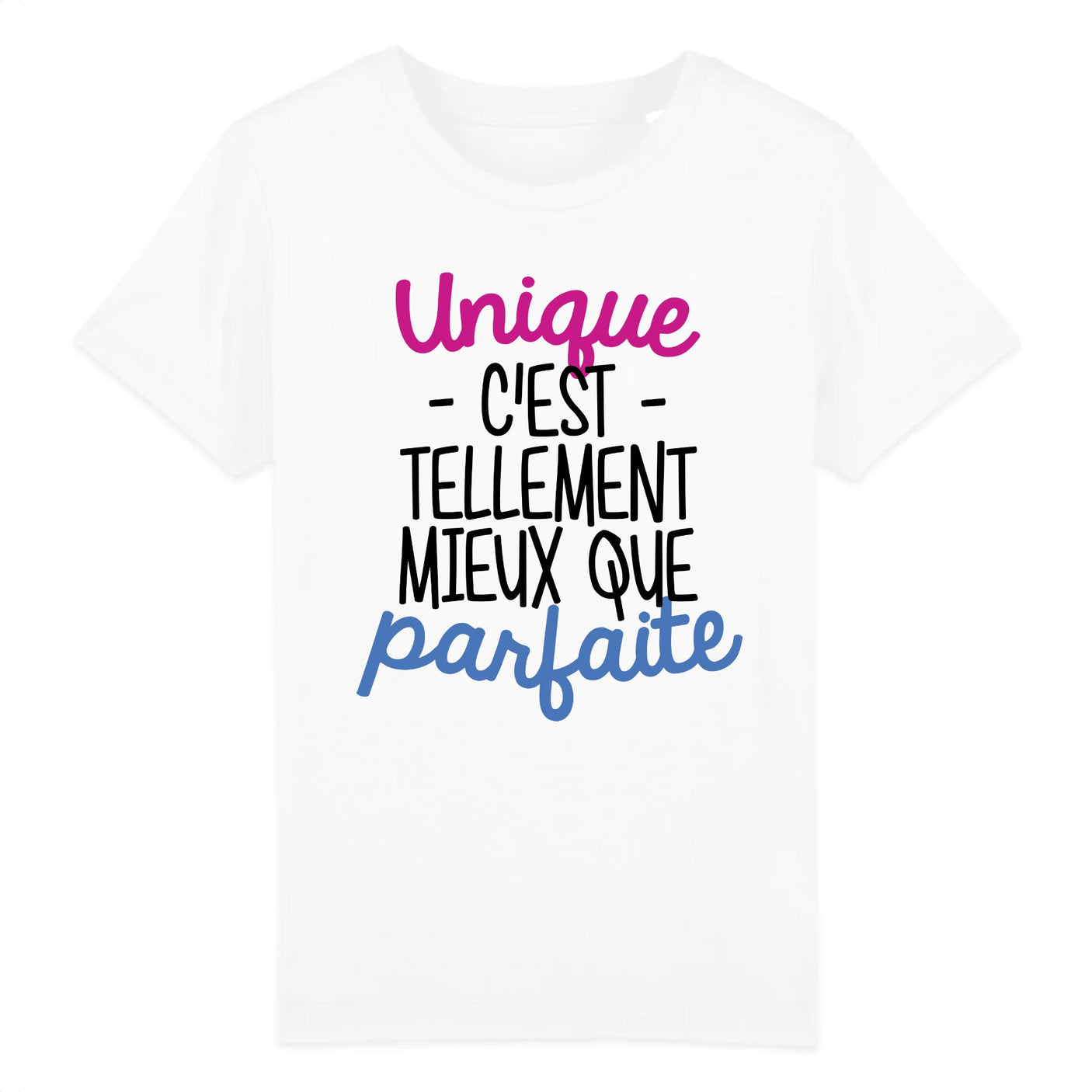 T-Shirt Enfant Unique c'est tellement mieux que parfaite