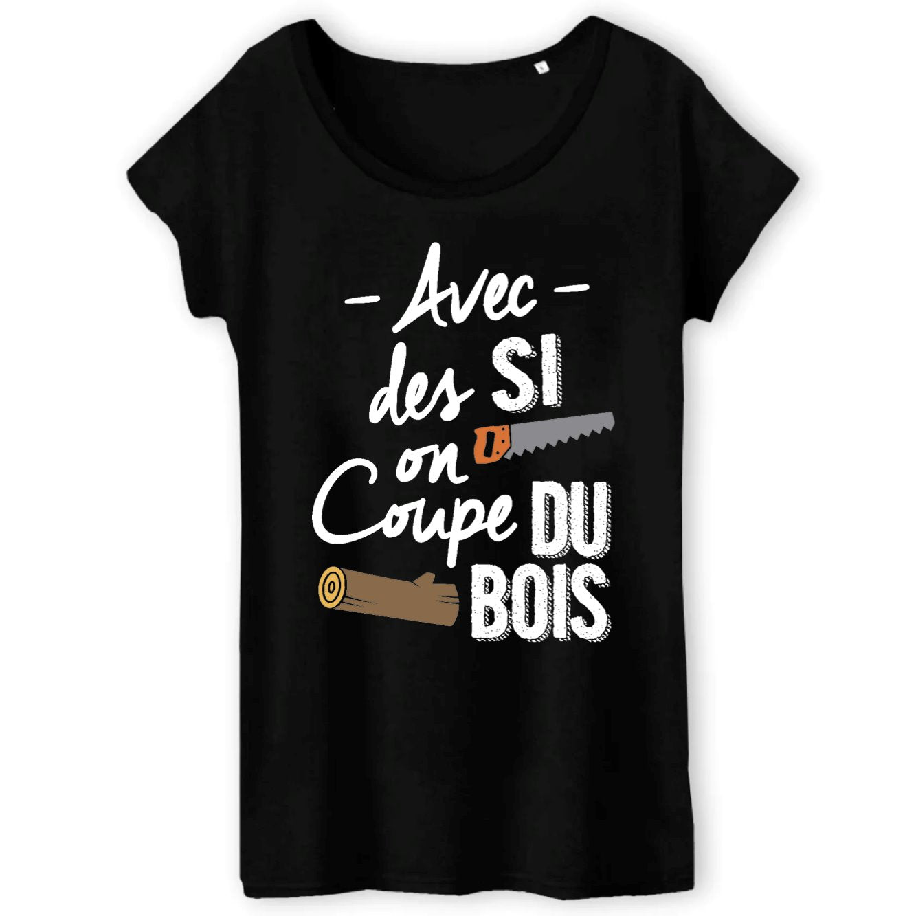 T-Shirt Femme Avec des si on coupe du bois