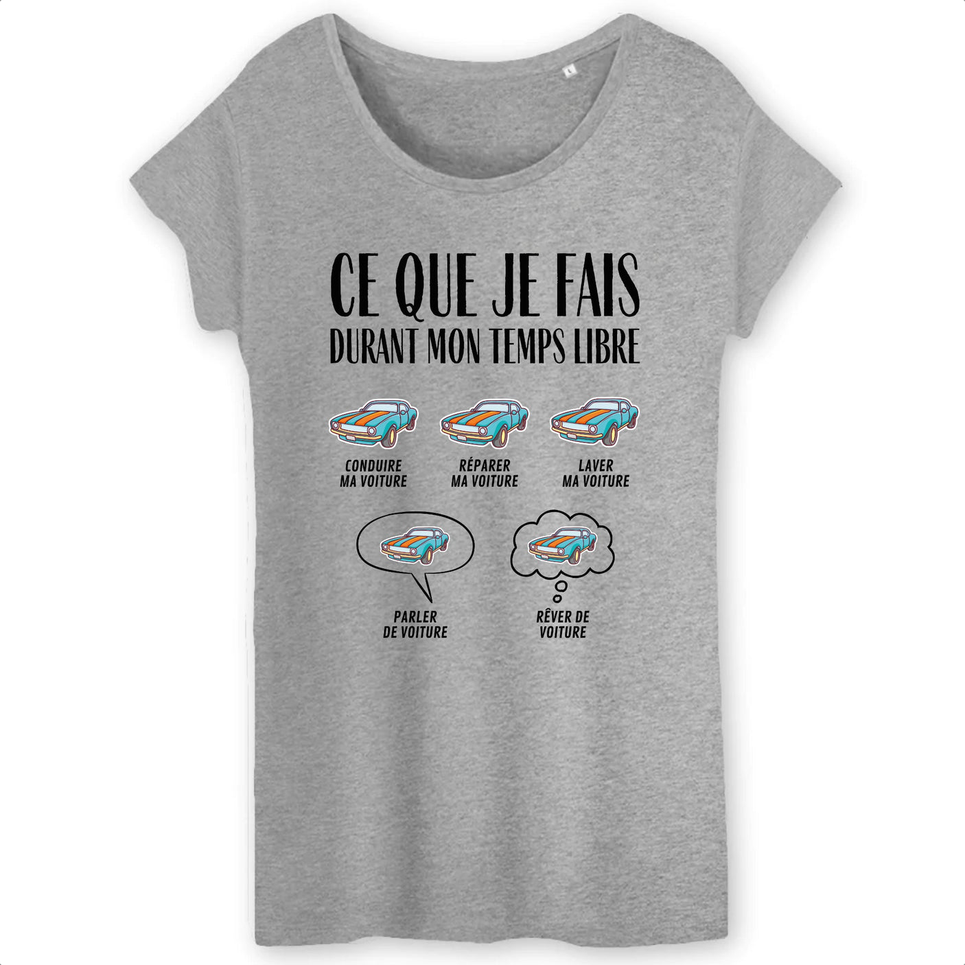 T-Shirt Femme Ce que je fais durant mon temps libre Voiture