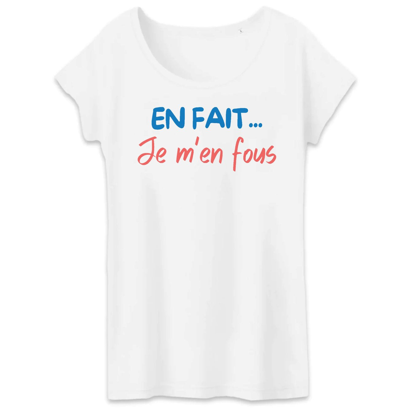 T-Shirt Femme En fait je m'en fous