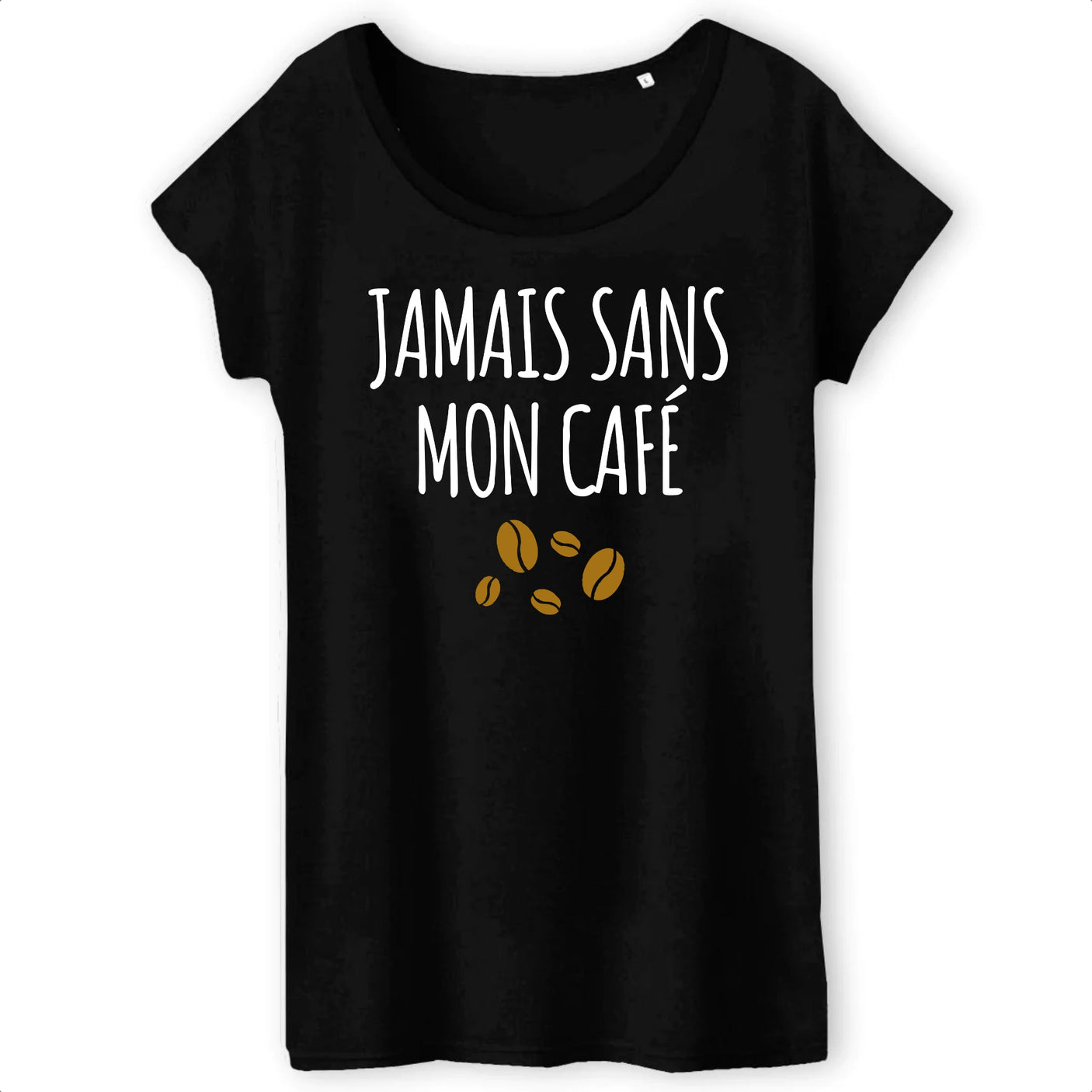 T-Shirt Femme Jamais sans mon café
