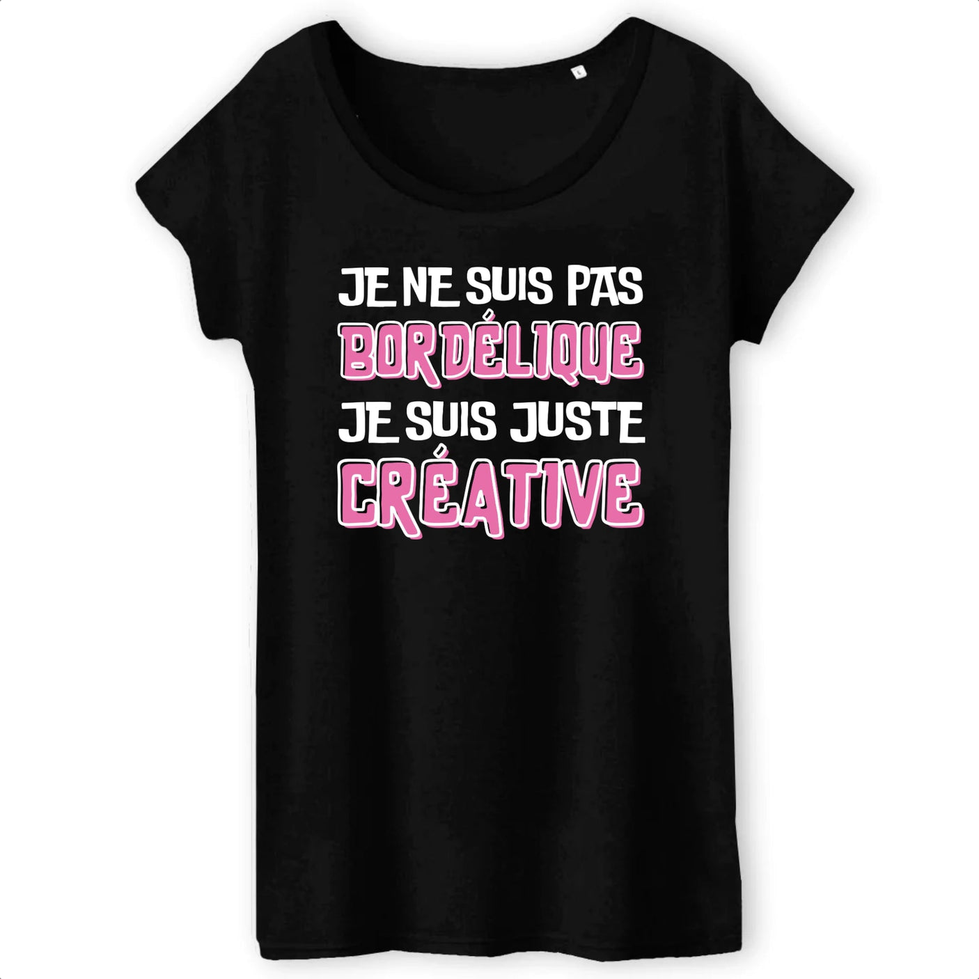 T-Shirt Femme Je ne suis pas bordélique je suis créative