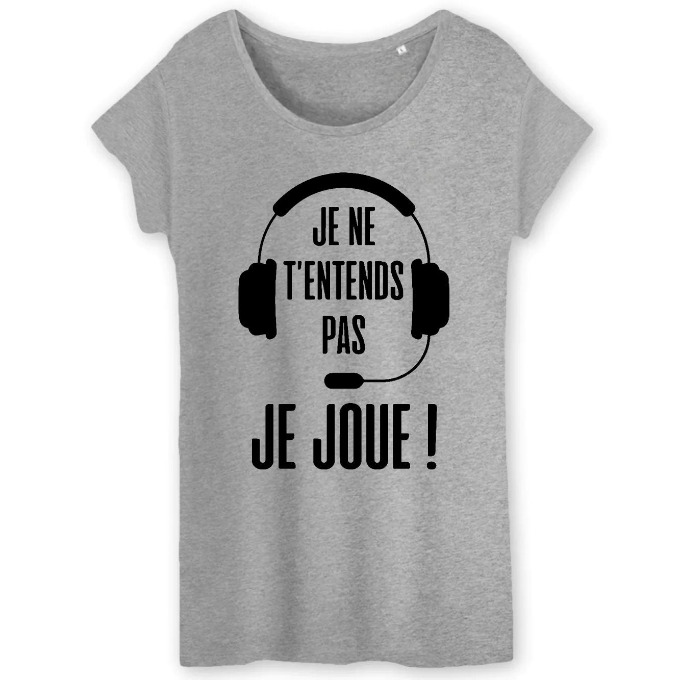 T-Shirt Femme Je ne t'entends pas je joue