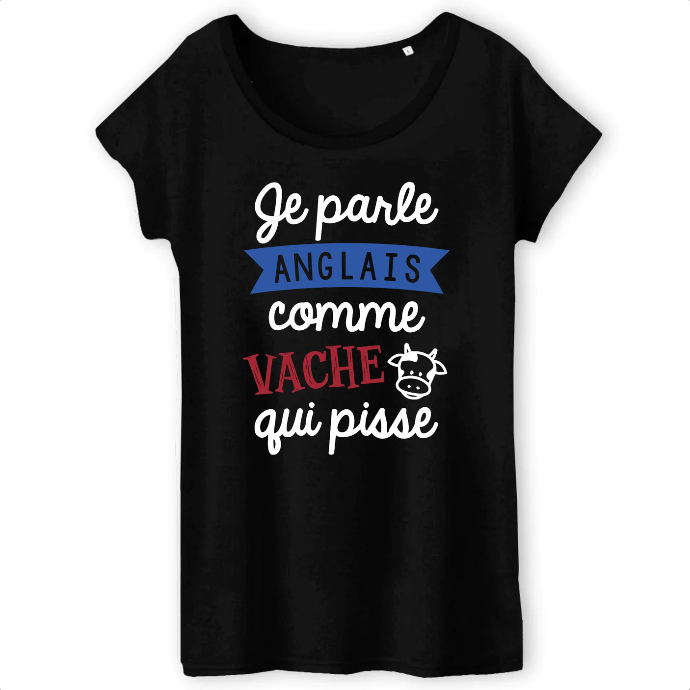 T-Shirt Femme Je parle anglais comme vache qui pisse