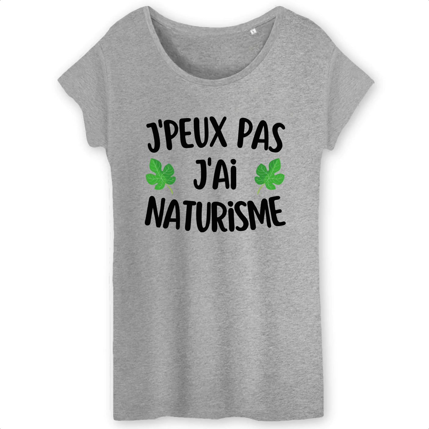 T-Shirt Femme J'peux pas j'ai naturisme