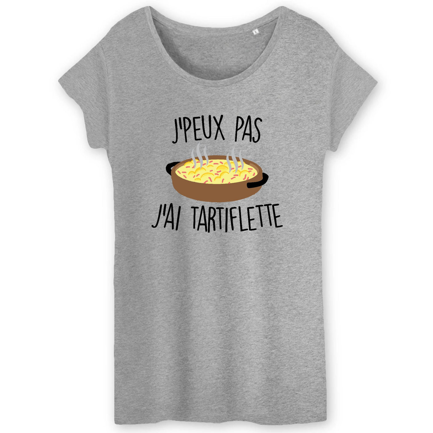 T-Shirt Femme J'peux pas j'ai tartiflette